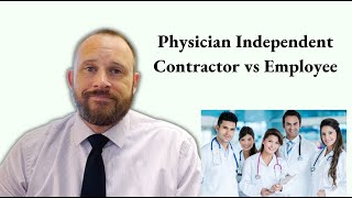 Physician Independent Contractor vs Employee