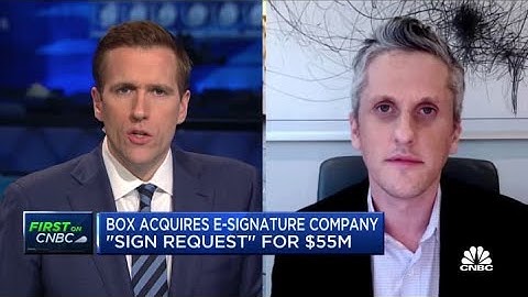 Box CEO discusses acquisition of e-signature company for $55M