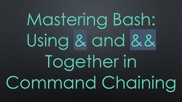 Mastering Bash: Using & and && Together in Command Chaining
