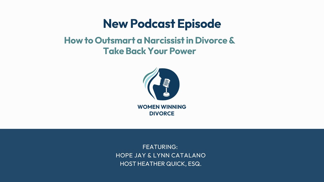 WWD #154 How to Outsmart a Narcissist in Divorce & Take Back Your Power ...