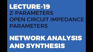 Z Parameters | Open Circuit Impedance Parameters | Two Port Networks