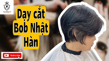 Dạy cắt bob Nhật Hàn 