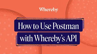 How to Use Postman with Whereby API | API key