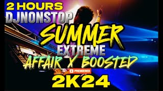 2 HOURS DjNOnstop x SUMMER EXTREME🔥x Affair Boosted 2K24 - 𝐀𝐘𝐘𝐃𝐎𝐋 𝐑𝐄𝐌𝐈𝐗