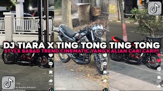DJ TIARA X TING TONG TING TONG STYLE BABAD TREND CINEMATIC NINJA SS VIRAL TIKTOK TERBARU 2026 !!!