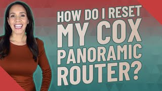 How do I reset my COX panoramic router?