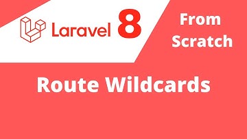 #4  Laravel 8 from scratch   Route Wildcards | speak khmer