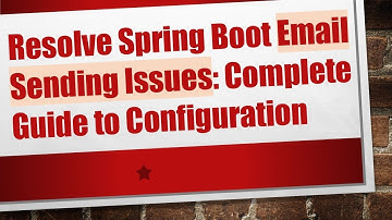 Resolve Spring Boot Email Sending Issues: Complete Guide to Configuration