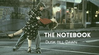 The Notebook - Dusk till Dawn