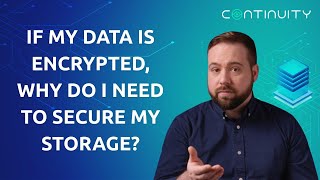 Video Bite #5: Mythbusting: If my data is encrypted, why do I need to secure my storage?