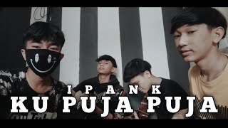 Ku Puja Puja - Ipank Cover By Zona Gabut 