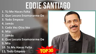 E d d i e S a n t i a g o 2024 MIX Las Mejores Canciones ~ 1980s Music ~ Top Tropical, Latin, Sa...