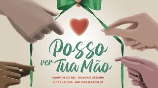 POSSO VER TUA MÃO - @ArautosdoReiOficial, @dilsonedebora, @MelissaBarcelosoficial e @LuizClaudioMusic (ASA)