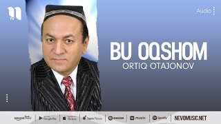 Ortiq Otajonov - Bu oqshom (music version)