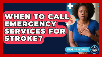When To Call Emergency Services For Stroke? - Stroke Support Channel