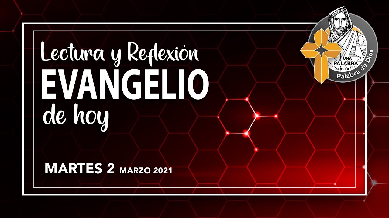 REFLEXION del EVANGELIO de HOY 2 Marzo SERVIR YouTube
