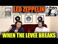 LED ZEPPELIN - WHEN THE LEVEE BREAKS | THUNDER!!! | FIRST TIME REACTION