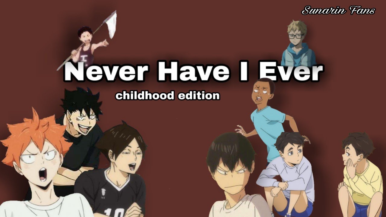 Never Have I Ever (Childhood Edition) | Haikyuu Texts