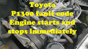 Toyota P1300 fault code. Engine starts and stops immediately. Easy, quick diagnosis and fix.