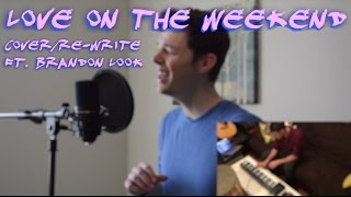 John Mayer - Love on the Weekend (Cover/Re-Write ft. Brandon Look)