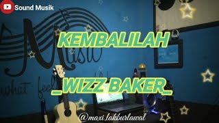 WIZZ BAKER- KEMBALILAH lirik lagu sound musik 2023
