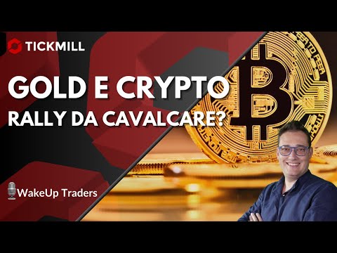 GOLD E CRYPTO , UN RALLY DA CAVALCARE- WAKE UP TRADE!