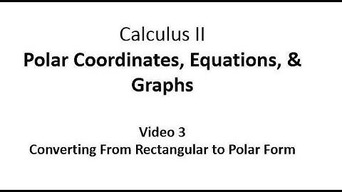 Converting From Rectangular to Polar Form