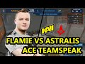 Flamie vs astralis ace teamspeak