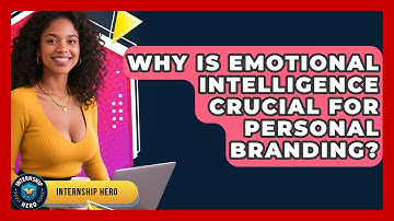 Why Is Emotional Intelligence Crucial For Personal Branding? - Internship Hero