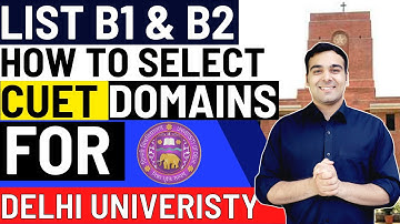 CUET Delhi University List A, B1 & B2 ✅| List of Domains in DU Admissions