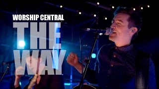 Worship Central - Set Apart - The Way - Lyrics - HD