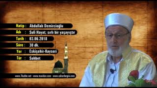 Abdullah Demircioğlu - Sufi Hayat sırlı bir yaşayıştır 03.06.2018