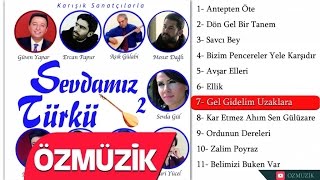 Sevdamız Türkü 2 - Gel Gidelim Uzaklara - Karışık Sanatçılarla (Offical)