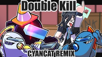 DOUBLE KILL CYANCAT REMIX but White , Black , Cyan Impostor and Alice Sings it【Cover】【FNF】