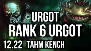 URGOT vs TAHM KENCH (TOP) | Rank 6 Urgot, 1.6M mastery, 800+ games, 5/1/2 | KR Master | 12.22