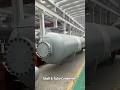 ASME Shell and Tube Condenser .#pressurevessel #heatexchanger #oilandgas #chinafactory #oil