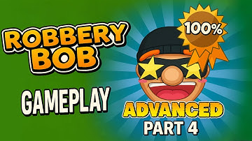 Robbery Bob - Full Gameplay Walkthrough 100% Complete | Chapter 4: Advanced (iOS & Android)