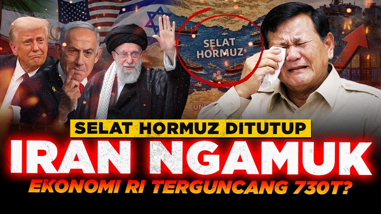 DUNIA PANIK! IRAN TUTUP Selat Hormuz, RI Terancam Defisit Rp730 TRILIUN — Krisis 1998 Terulang?