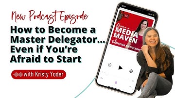 How to Become a Master Delegator… Even if You’re Afraid to Start