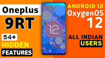 Oneplus 9RT OxygenOS 12 Android 12 Update | 54+ Hidden Features | Oneplus 9rt New Update #9RT