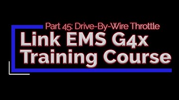 Link G4x Training Part 45: Drive-By-Wire Throttle | Evans Performance Academy