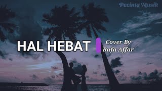 Hal Hebat - GOVINDA lirik ( Cover By Rafa Affar ) || Beautyfull Days