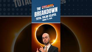 THE BREAKDOWN: Total Solar Eclipse of August 12, 2026