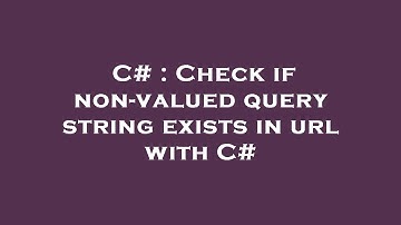 C# : Check if non-valued query string exists in url with C#
