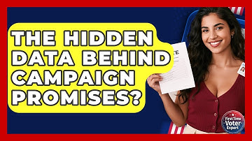The Hidden Data Behind Campaign Promises? - First Time Voter Expert