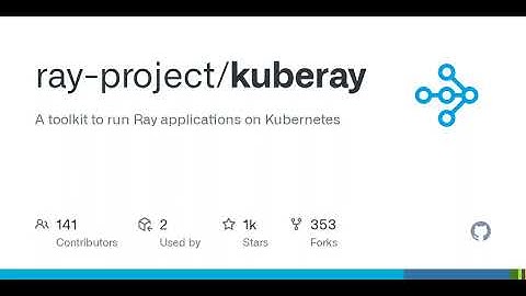 GitHub - ray-project/kuberay: A toolkit to run Ray applications on Kubernetes