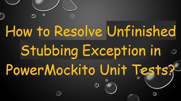 How to Resolve Unfinished Stubbing Exception in PowerMockito Unit Tests?