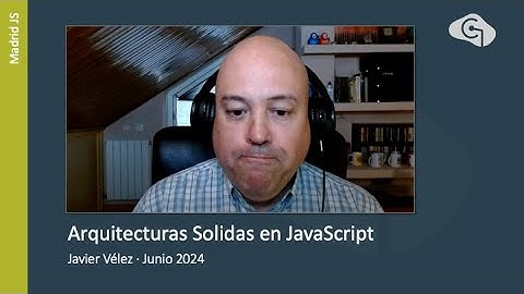 Madrid JS. 240627 - Arquitecturas Solidas en JavaScript. Una Revisión Práctica
