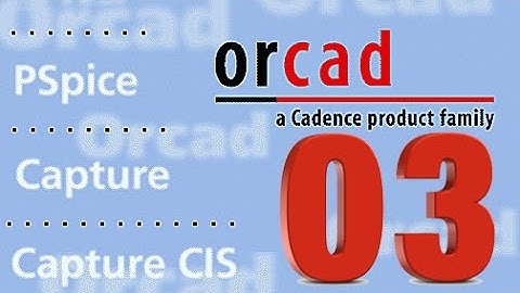 Tutorial 03 on OrCAD 9.2 - Getting Started with Capture