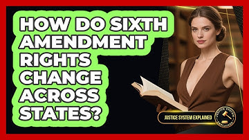 How Do Sixth Amendment Rights Change Across States? - Justice System Explained